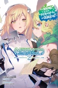 Cover: Is It Wrong to Try to Pick Up Girls in a Dungeon? Minor Myths and Legends, Vol. 2 (light novel) - Yen Press