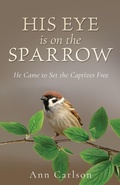 Cover: His Eye Is on the Sparrow - Xulon Press