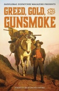 Cover: Greed, Gold, and Gunsmoke - Saddlebag Dispatches