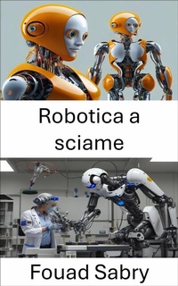 Abbildung von: Robotica a sciame - Un Miliardo Di Ben Informato [Italian]