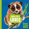 Cover: Hello, I'm a Loris (Meet the Wild Things, Book 6) - Penguin Putnam Inc