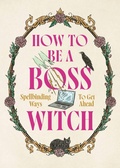 Cover: How to Be a Boss Witch - Welbeck