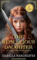 Cover: The Rebellious Daughter (The Divided Isles Saga, #3) - Isabella Hargreaves