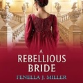 Cover: A Rebellious Bride - Boldwood Books Ltd