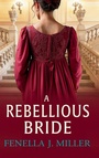 Cover: A Rebellious Bride - Boldwood Books Ltd