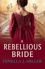 Cover: A Rebellious Bride - Boldwood Books Ltd