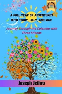 Enlarge image Cover: A Full Year of Adventures with Timmy, Lilly, and Max - Joseph Jethro