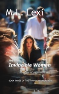 Cover: The Invincible Woman (The Farfalla Family Saga, #3) - M.L. Lexi