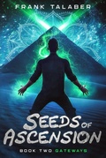 Cover: Book Two: Gateways (Seeds of Ascension, #2) - Frank Talaber