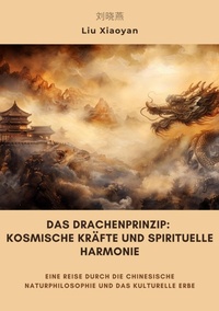 Abbildung von: Das Drachenprinzip:  Kosmische Kräfte und spirituelle Harmonie - tredition GmbH