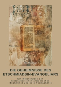 Abbildung von: Die Geheimnisse des  Etschmiadsin-Evangeliars - tredition GmbH