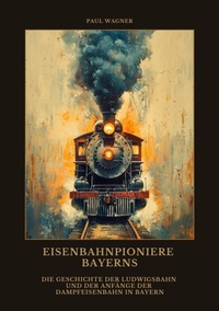 Abbildung von: Eisenbahnpioniere Bayerns - tredition GmbH