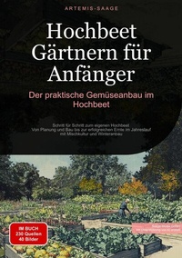 Abbildung von: Hochbeet Gärtnern für Anfänger: Der praktische Gemüseanbau im Hochbeet - Saage Books