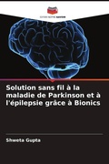 Cover: Solution sans fil a la maladie de Parkinson et a l'epilepsie grace a Bionics - Editions Notre Savoir