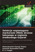 Cover: Selekcja wspomagana markerami (MAS) drzewa tekowego w regionie srodkowego Gujarat - Wydawnictwo Nasza Wiedza