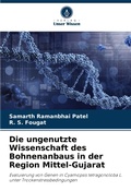 Cover: Die ungenutzte Wissenschaft des Bohnenanbaus in der Region Mittel-Gujarat - Verlag Unser Wissen