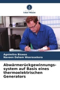 Cover: Abwaermerueckgewinnungs- system auf Basis eines thermoelektrischen Generators - Verlag Unser Wissen