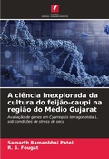 Cover: A ciencia inexplorada da cultura do feijao-caupi na regiao do Medio Gujarat - Edicoes Nosso Conhecimento