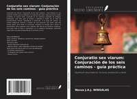 Abbildung von: Conjuratio sex viarum: Conjuración de los seis caminos - guía práctica - Ediciones Nuestro Conocimiento