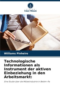 Abbildung von: Technologische Informationen als Instrument der aktiven Einbeziehung in den Arbeitsmarkt - Verlag Unser Wissen
