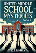 Cover: United Middle School Mysteries Book 1 - E J Rohly