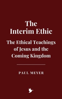Abbildung von: The "Interim Ethic": The Ethical Teachings of Jesus and the Coming Kingdom - Historia Magna