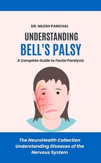 Abbildung von: Understanding Bell's Palsy: A Complete Guide to Facial Paralysis (The NeuroHealth Collection: Understanding Diseases of the Nervous System, #12) - DrMedHealth