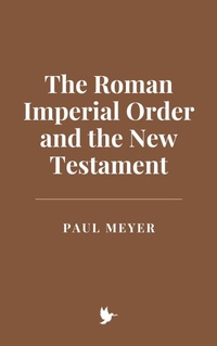 Abbildung von: The Roman Imperial Order and the New Testament - Historia Magna