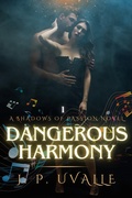 Cover: Dangerous Harmony (The Shadows of Passion Series, #1) - Beautifully Twisted Publishing