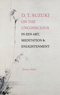Cover: D. T. Suzuki on the Unconscious in Zen Art, Meditation, and Enlightenment - State University of New York Press