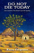 Cover: Do Not Die Today. Use Caution! The Desert Can Be Deadly. (A National Park Mystery-Thriller, #1) - Carpenter Publishing
