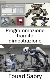 Abbildung von: Programmazione tramite dimostrazione - Un Miliardo Di Ben Informato [Italian]