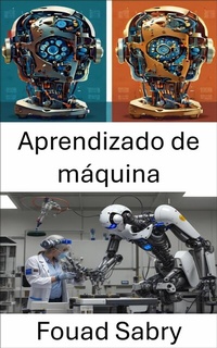 Abbildung von: Aprendizado de máquina - Um Bilhão Bem Informado [Portuguese]