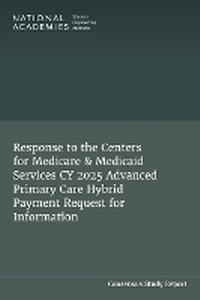 Abbildung von: Response to the Centers for Medicare & Medicaid Services CY 2025 Advanced Primary Care Hybrid Payment Request for Information - National Academies Press