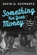 Abbildung von: Something for Your Money: A History of Las Vegas Casinos - Winchester Books