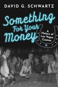 Abbildung von: Something for Your Money: A History of Las Vegas Casinos - Winchester Books