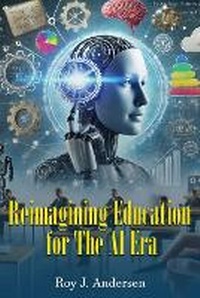 Bild: Reimagining Education for the AI Era - Moving Quill Publishing Co.