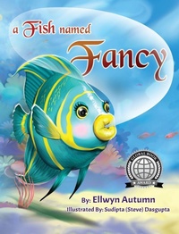 Enlarge image Cover: A Fish Named Fancy - Lorraine Ralph/Angel Kiss Publications