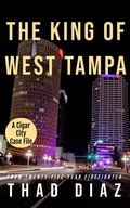Cover: The King of West Tampa (Cigar City Case Files, #3) - Cigar City Press LLC