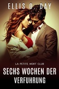Cover: Sechs Wochen der Verfuhrung (La Petite Mort Club Serie, #3) - Rotten Rooster Entertainment