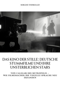 Abbildung von: Das Kino der Stille: Deutsche Stummfilme und ihre  unsterblichen Stars - tredition GmbH