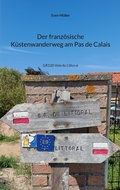 Cover: Der franz&ouml;sische K&uuml;stenwanderweg am Pas de Calais - BoD - Books on Demand