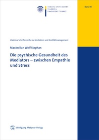 Abbildung von: Die psychische Gesundheit des Mediators - zwischen Empathie und Stress - Wolfgang Metzner Verlag