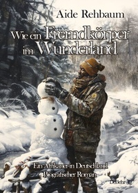 Abbildung von: Wie ein Fremdkörper im Wunderland - Ein Afrikaner in Deutschland - Biografischer Roman - Verlag DeBehr