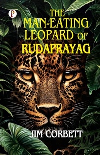 Enlarge image Cover: THE MAN-EATING LEOPARD OF RUDRAPRAYAG (Edition1st) - Unknown