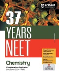 Cover: 37 Years Neet Chemistry Chapterwise-Topicwise Solutions (2024-1988) - Arihant Publications India Limited