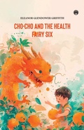 Cover: CHO-CHO and THE HEALTH FAIRY Six Stories - Insight Publica