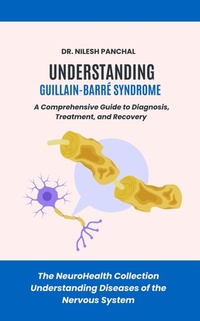 Abbildung von: Understanding Guillain-Barré Syndrome: A Comprehensive Guide to Diagnosis, Treatment, and Recovery (The NeuroHealth Collection: Understanding Diseases of the Nervous System, #14) - DrMedHealth