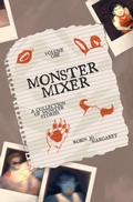 Cover: Monster Mixer Volume One - A Collection of Monster Stories - Robin Jo Margaret