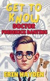 Enlarge image Cover: Get to Know Frederick Banting - Bravery Books